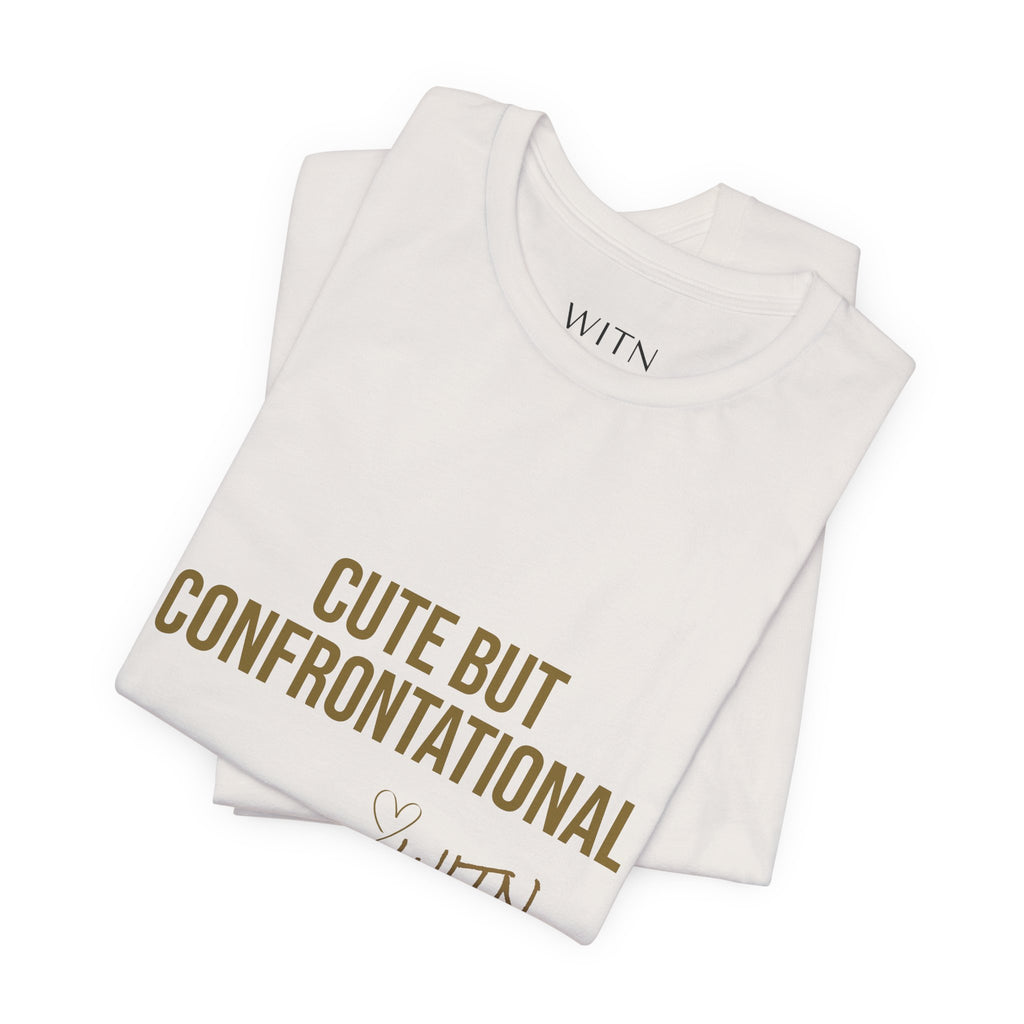 Cute But Confrontational | Short Sleeve Tee