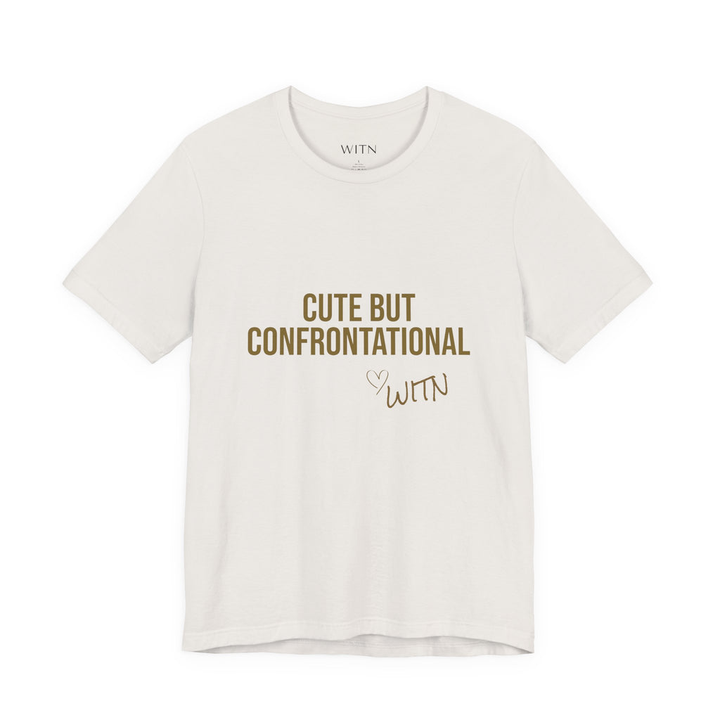 Cute But Confrontational | Short Sleeve Tee