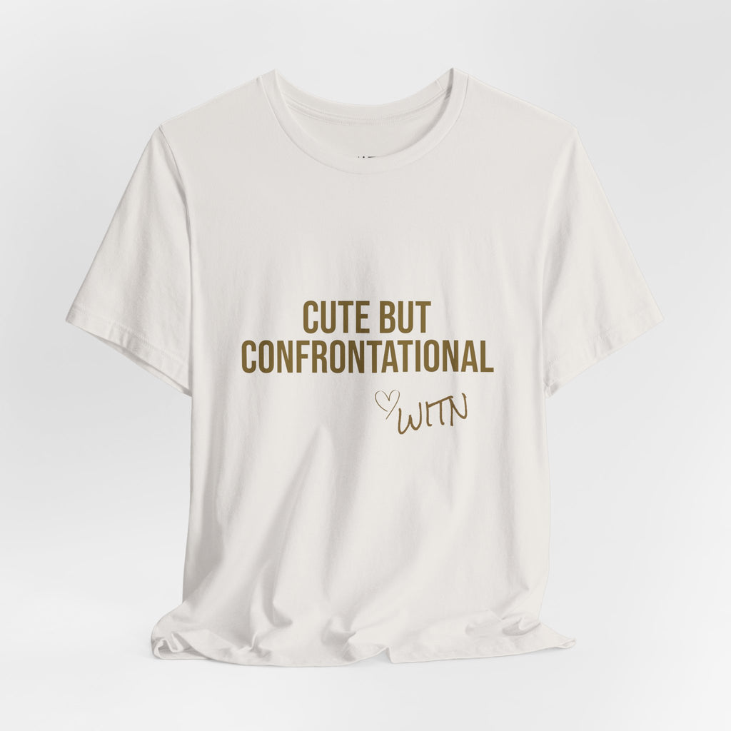 Cute But Confrontational | Short Sleeve Tee
