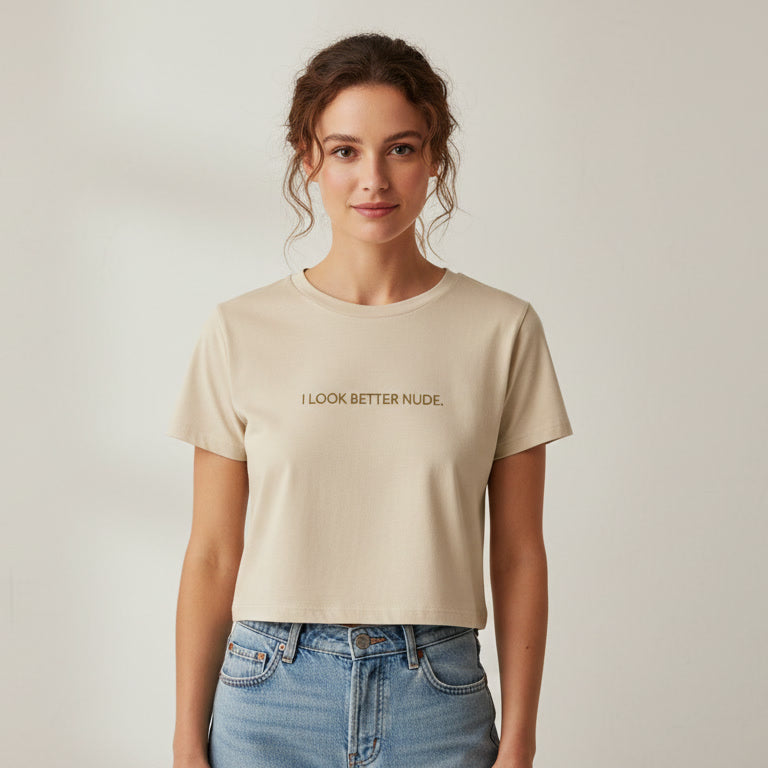 I LOOK BETTER NUDE | Crop Top Shirt